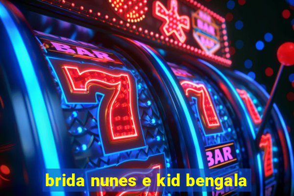 brida nunes e kid bengala